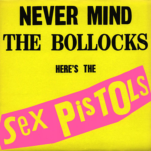 Sex Pistols: Never Mind The Bollocks, Here’s The Sex Pistols